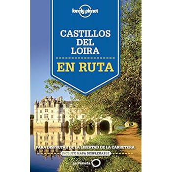 En ruta por los castillos del Loira: Para disfrutar de la libertad de la carretera (En Ruta (lonely Planet)) En ruta por los castillos del Loira: Para disfrutar de la libertad de la carretera (En Ruta (lonely Planet))