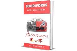 Solidworks for Beginners: Getting Started with Solidworks Learn by Doing New Edition