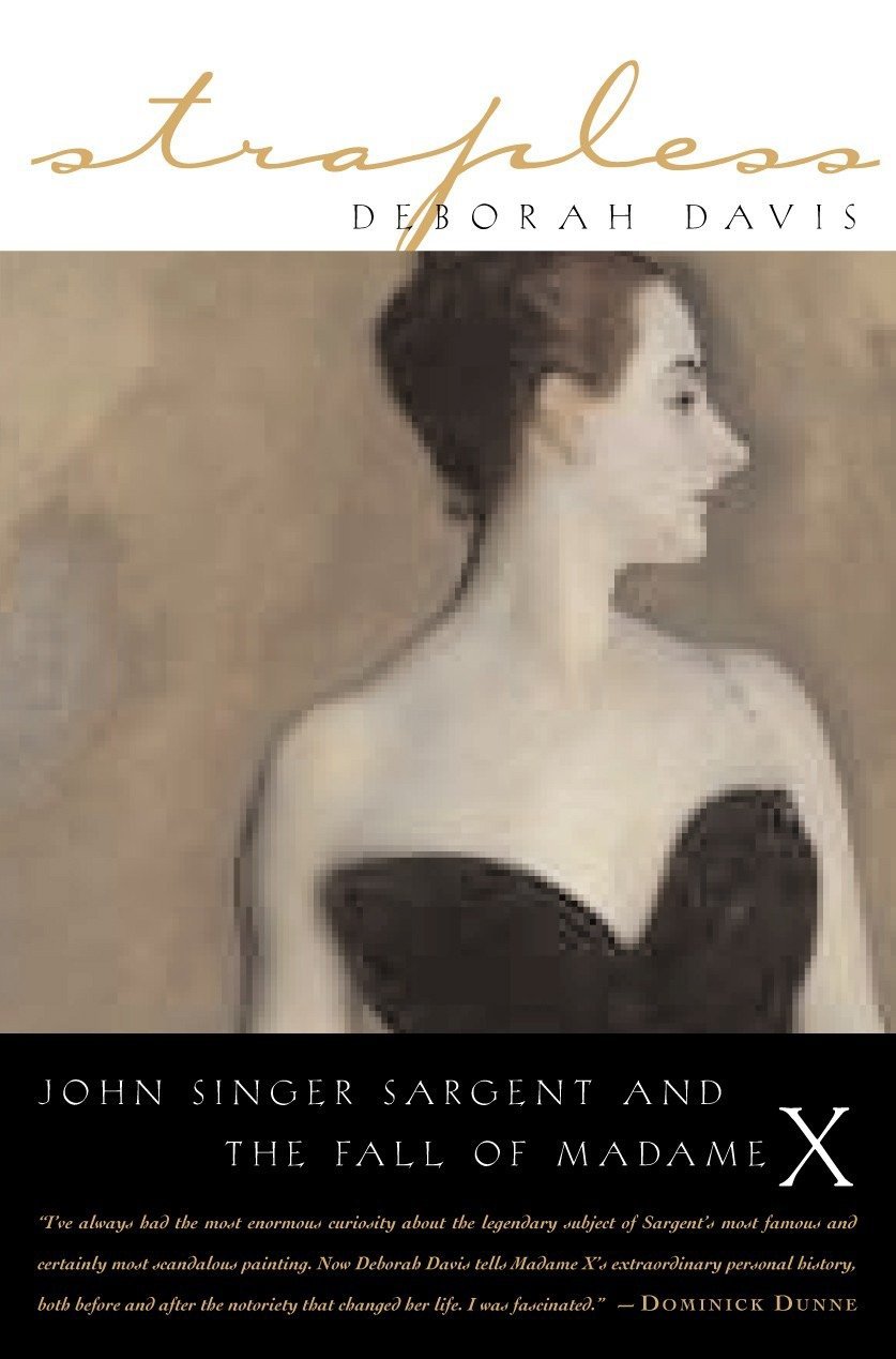 Strapless John Singer Sargent And The Fall Of Madame X Davis Deborah 9781585423361 Amazon Com Books