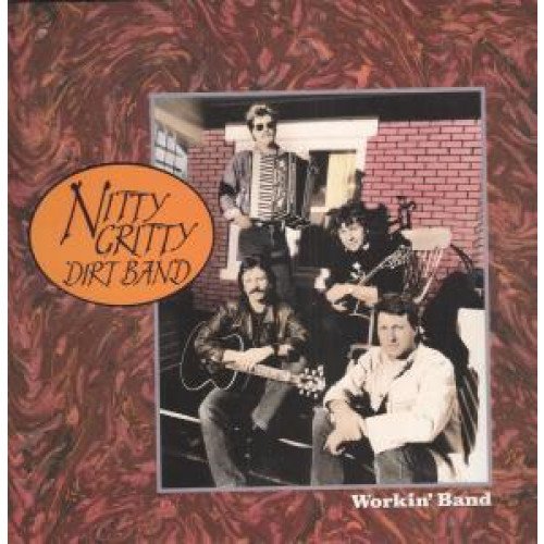The Nitty Gritty Dirt Band - Workin