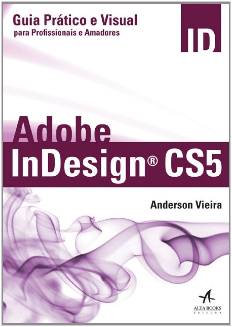Adobe Indesign CS5. Guia Prático E Visual Para Profissionais E Amadores ...