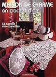 MAISON DE CHARME CROCHET D'ART (French Edition) by 