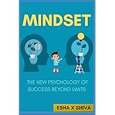 Mindset: The New Psychology of Success Beyond Limits