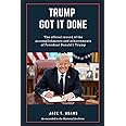 Trump Got It Done: The official record of the accomplishments and achievements of President Donald J. Trump