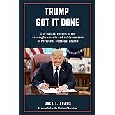 Trump Got It Done: The official record of the accomplishments and achievements of President Donald J. Trump