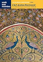 L'ART MUDEJAR. L'estheacute;tique islamique dans l'art chreacute;tien (L'Art islamique en Meacute;diterranneacute;e) (French Edition)