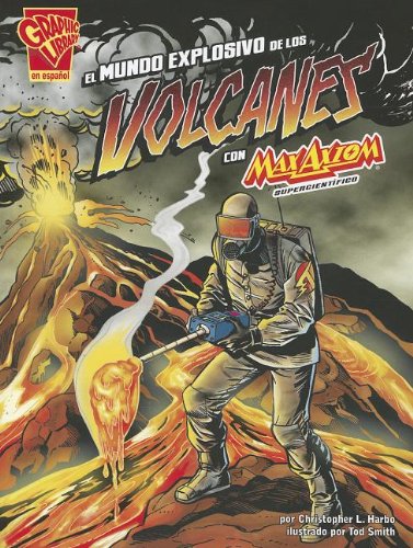 El mundo explosivo de los volcanes con Max Axiom, supercientÃ­fico (Ciencia grÃ¡fica) (Spanish Edition)