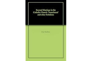 Second Marriage in the Catholic Church: 'Annulment' and other Solutions