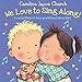 We Love to Sing Along!: A Collection of four preschool favorites