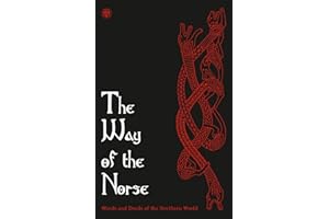 The Way of the Norse: Words and Deeds of the Northern World