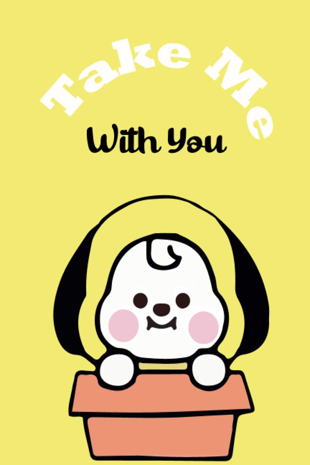 Take Me With You Bts Bt21 Chimmy Kpop Notebook Composition School And Personal Journal 6x9in For Girls Students And Bts Fans Armys Art Kpop Lovers Amazon Com Books
