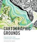 Cartographic Grounds: Projecting the Landscape Imaginary