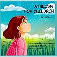 Atheism for Children: an introduction to the concepts and ideas of atheism for young minds