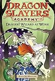 Danger! Wizard at Work! (Dragon Slayers' Academy (Pb))