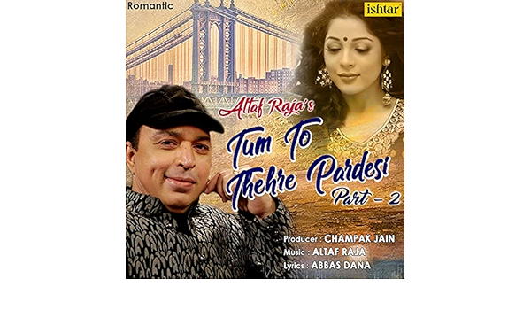 altaf raja tum to thehre pardesi