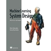 Machine Learning System Design: With end-to-end examples