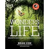 Wonders of Life: Exploring the Most Extraordinary Phenomenon in the Universe (Wonders Series)