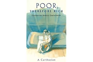 Poor, Therefore Rich: Carthusian Novice Conferences (Cistercian Studies Series) (Volume 184)
