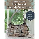 Yoko Saito's Patchwork Bags & Accessories: 25 Fresh Quilted Designs
