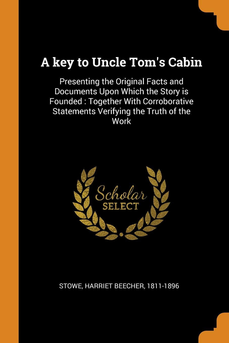 A Key To Uncle Tom S Cabin Presenting The Original Facts And
