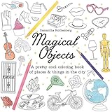 Magical Objects: A Pretty Cool Coloring Book of Places & Things in the City by