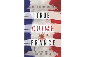 TRUE CRIME FRANCE: REAL FRENCH CRIMINAL CASES