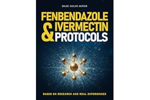 THE DEFINITIVE GUIDE FENBENDAZOLE & IVERMECTIN: Research-informed guidance, real patient experiences, and step-by-step suppor