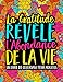 La Gratitude Révèle L'Abondance De La Vie : Un Livre De Coloriage Pour Adultes (French Edition) by Papeterie Bleu