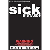 Sick B*stards: A Novel of Extreme Horror, Sex and Gore