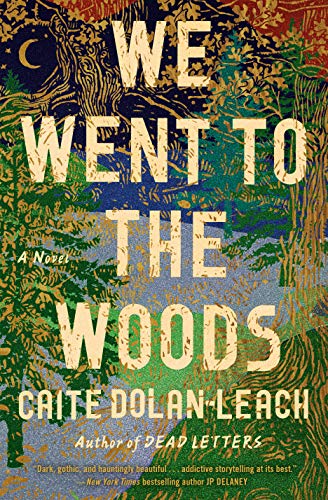 We Went to the Woods: A Novel by [Dolan-Leach, Caite]