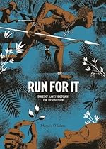 Run For It: Stories Of Slaves Who Fought For Their Freedom Run For It: Stories Of Slaves Who Fought For Their Freedom