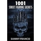 1001 Street Fighting Secrets: The Complete Book of Self-Defense