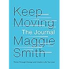 Keep Moving: The Journal: Thrive Through Change and Create a Life You Love