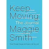 Keep Moving: The Journal: Thrive Through Change and Create a Life You Love