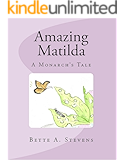 Amazing Matilda (Children's Literature): The Tale of A Monarch Butterfly