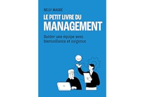 Le Petit Livre du management - Guider une équipe avec bienveillance et exigence (French Edition)