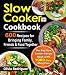 Slow Cooker Cookbook: 600 Recipes for Bringing Family, Friends, and Food Together- The Big Slow Cook by Olivia Rodriguez