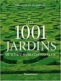 1001 jardins qu'il faut avoir vus da (Les) (LES 1001) by