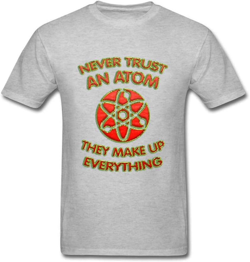 TAMIA Never Trust An Atom Man T Shirt Round Collar