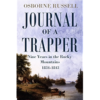 Journal of a Trapper Or Nine Years Residence among the Rocky Mountains Between the years of 1834 and 1843 (1921) book cover Journal of a Trapper Or Nine Years Residence among the Rocky Mountains Between the years of 1834 and 1843 (1921) book cover