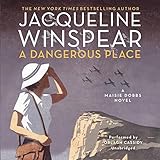 A Dangerous Place (Maisie Dobbs series, Book 11) (Maisie Dobbs Novels)