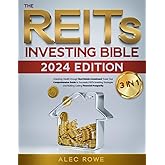 The REITs Investing Bible: [3 in 1] Unlocking Wealth through Real Estate Investment Trusts Your Comprehensive Guide to Successful REITs Investing Strategies and Building Lasting Financial Prosperity