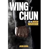 Wing Chun for the Modern Warrior