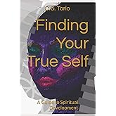Finding Your True Self: A Guide to Spiritual Development