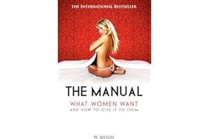 The Manual: What Women Want and How to Give It to Them