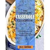 THE COMPLETE CASSEROLE COOKBOOK: 150 Mouthwatering Recipes Inspired by Ovens Around the World