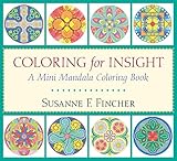Coloring for Insight: A Mini Mandala Coloring Book by 