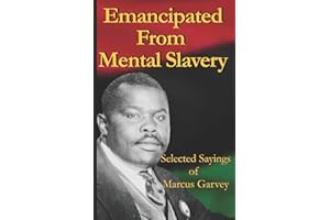 Emancipated From Mental Slavery: Selected Sayings of Marcus Garvey