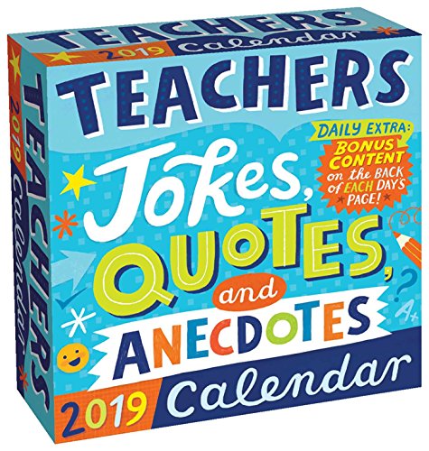 Teachers 2019 Day-to-Day Calendar: Jokes, Quotes, and Anecdotes by 