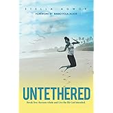 UNTETHERED: Break free, Become whole and live the life God intended